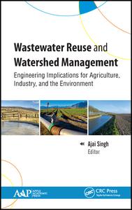 Wastewater Reuse And Watershed Management Engineering Implications For Agriculture Industry And The Environment 1st Edition Ajai Singh Editor