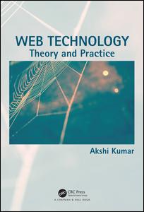 Web Technology Theory And Practice 1st Edition Akshi Kumar Author