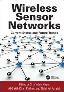 Wireless Sensor Networks Current Status And Future Trends 1st Edition Shafiullah Khan Editor Alsakib Khan Pathan Editor Nabil Ali Alrajeh Editor