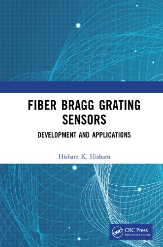 Fiber Bragg Grating Sensors Development And Applications 1st Edition Hisham K Hisham