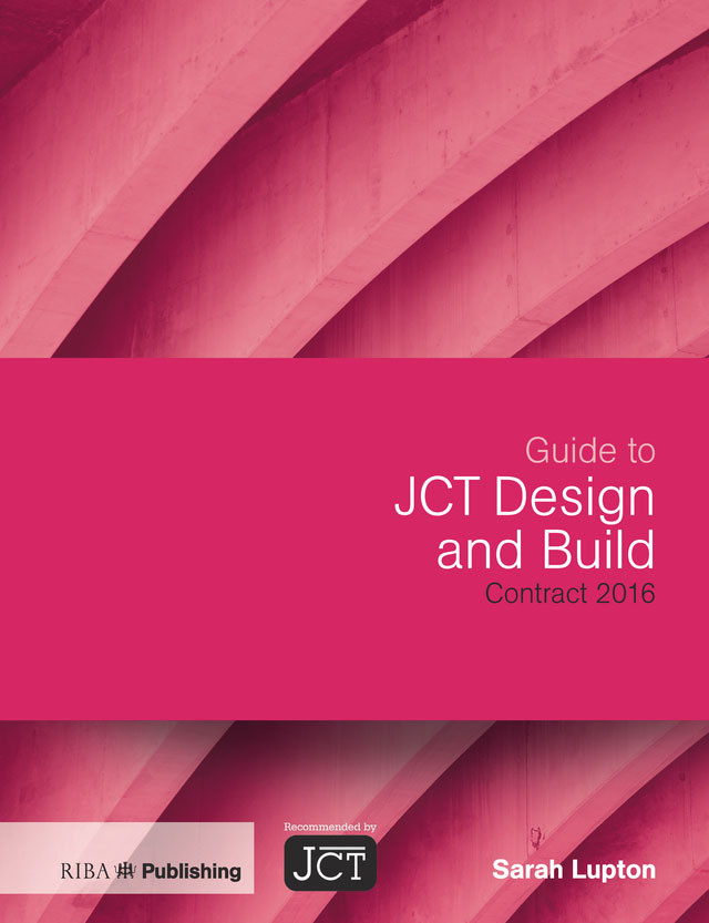 Guide To Jct Design And Build Contract 2016 1st Edition Sarah Lupton Author