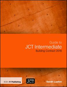 Guide To Jct Intermediate Building Contract 2016 1st Edition Sarah Lupton Author