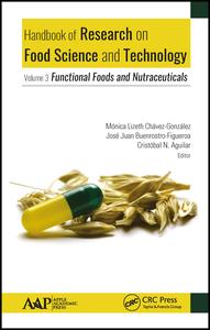 Handbook Of Research On Food Science And Technology Volume 3 Functional Foods And Nutraceuticals 1st Edition Monica Lizeth Chavezgonzalez Editor Jose Juan Buenrostrofigueroa Editor Cristobal N Aguilar Editor