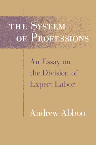 The System Of Professions An Essay On The Division Of Expert Labor Abbott
