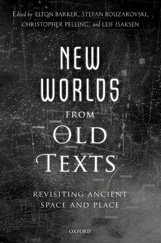 New Worlds From Old Texts Revisiting Ancient Space And Place Elton Te Barker Stefan Bouzarovski Christopher Pelling Leif Isaksen