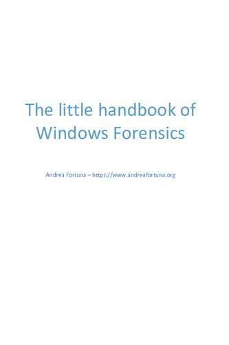 The Little Handbook Of Windows Forensics Just Some Random Thoughts About Windows Forensics 1st Edition Andrea Fortuna