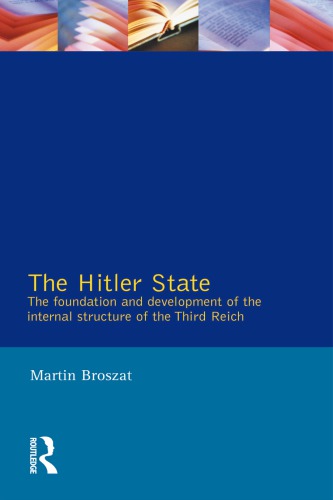 The Hitler State The Foundation And Development Of The Internal Structure Of The Third Reich 1st Edition Martin Broszat