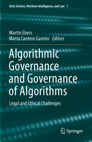 Algorithmic Governance And Governance Of Algorithms Legal And Ethical Challenges 1st Edition Martin Ebers