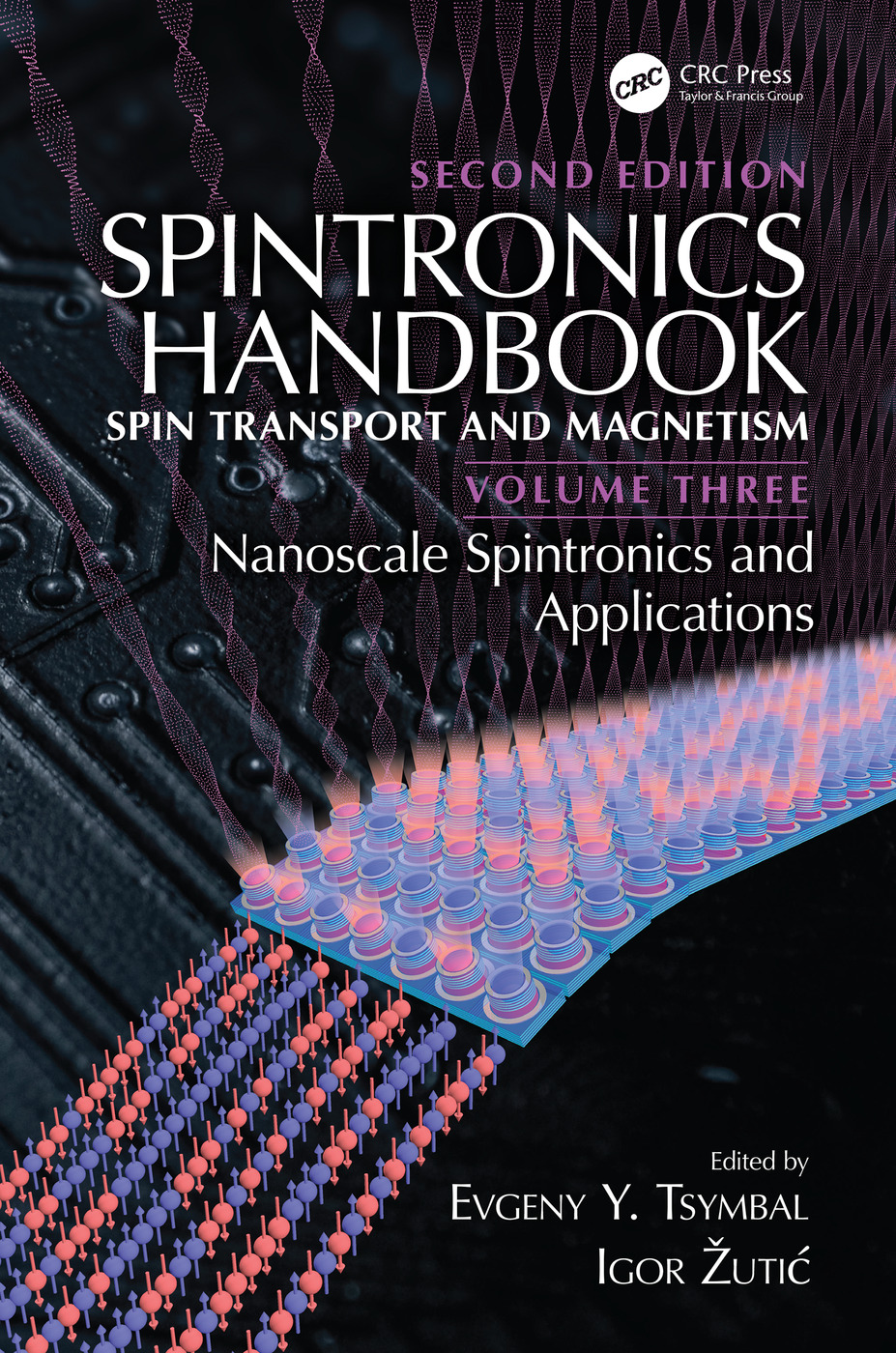Spintronics Handbook Second Edition Spin Transport And Magnetism Volume Three Nanoscale Spintronics And Applications 2nd Edition Evgeny Y Tsymbal Editor Igor Uti Editor