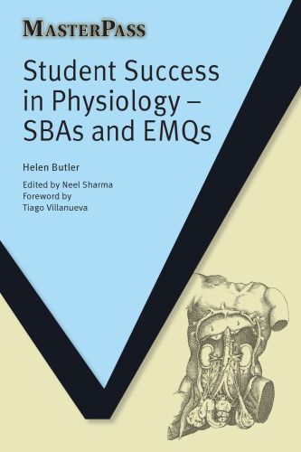 Student Success In Physiology Sbas And Emqs 1st Edition Helen Butler Author Neel Sharma Author
