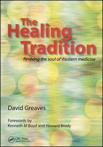 The Healing Tradition Reviving The Soul Of Western Medicine 1st Edition David Greaves Author
