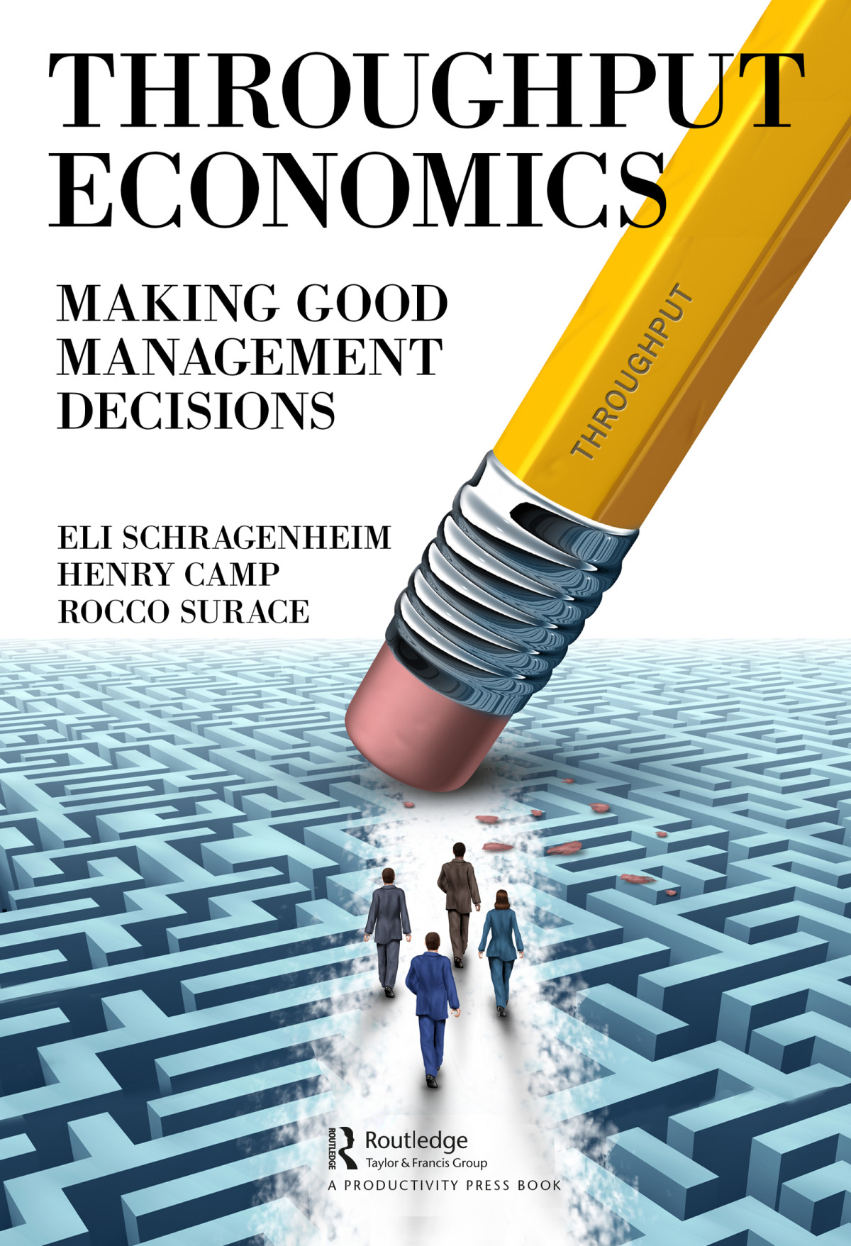 Throughput Economics Making Good Management Decisions 1st Edition Eli Schragenheim Author Henry Fitzhugh Camp Author Rocco Surace Author