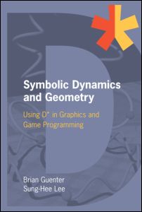 Symbolic Dynamics And Geometry Using D In Graphics And Game Programming 1st Edition Brian Guenter Author Sunghee Lee Author