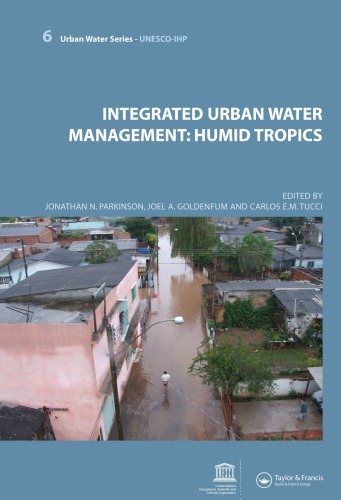 Integrated Urban Water Management Humid Tropics Unescoihp 1st Edition Jonathan N Parkinson Editor Joel Avruch Goldenfum Editor Carlos Tucci Editor
