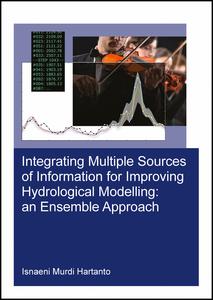 Integrating Multiple Sources Of Information For Improving Hydrological Modelling An Ensemble Approach 1st Edition Isnaeni Murdi Hartanto Author