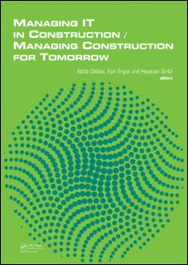 Managing It In Constructionmanaging Construction For Tomorrow 1st Edition Attila Dikbas Editor Esin Ergen Editor Heyecan Giritli Editor