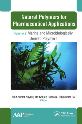 Natural Polymers For Pharmaceutical Applications Volume 2 Marine And Microbiologically Derived Polymers 1st Edition Amit Kumar Nayak Editor Md Saquib Hasnain Editor Dilipkumar Pal Editor