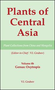 Plants Of Central Asia Plant Collection From China And Mongolia Vol 8b Legumes Genus Oxytropis 1st Edition V I Grubov Editor