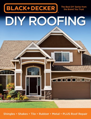 Black Decker Diy Roofing Shingles Shakes Tile Rubber Metal Plus Roof Repair 1st Edition Editors Of Cool Springs Press