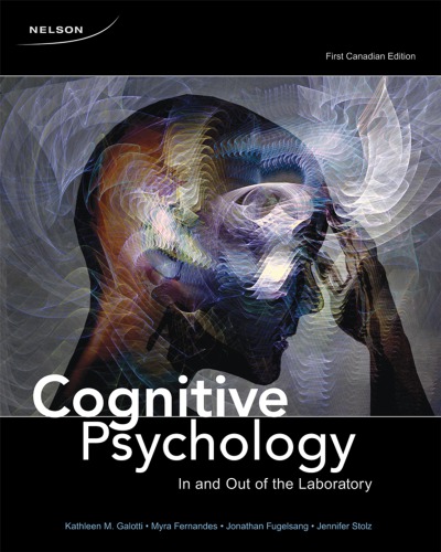 Cognitive Psychology In And Out Of The Laboratory 1st Canadian Ed Kathleen M Galotti