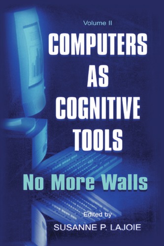 Computers As Cognitive Tools Volume Two No More Walls Theory Change Paradigm Shifts And Their Influence On The Use Of Computers For Instructional Purposes Lajoie