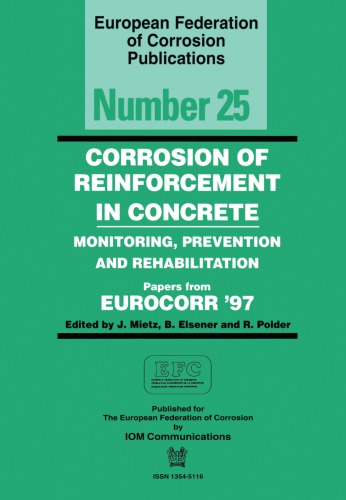 Corrosion Of Reinforcement In Concrete Monitoring Prevention And Rehabilitation Papers From Eurocorr 97 Trondheim Norway 1997 European Federation Of Corrosion Elsener