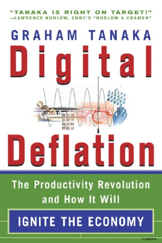 Digital Deflation The Productivity Revolution And How It Will Ignite The Economy Tanaka