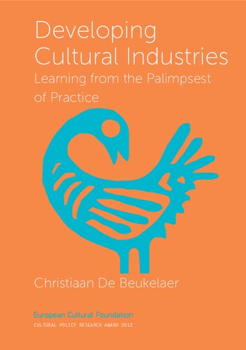 Developing Cultural Industries Learning From The Palimpsest Of Practice Christiaan De Beukelaer