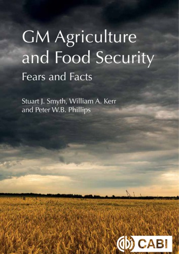 Gm Agriculture And Food Security Fears And Facts Kerr William A Phillips