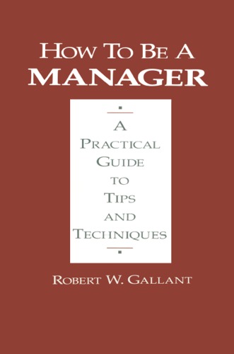 How To Be A Manager A Practical Guide To Tips And Techniques Gallant