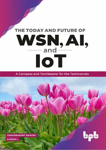 The Today And Future Of Wsn Ai And Iot A Compass And Torchbearer For The Technocrats Chandrakant Naikodi