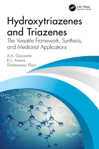 Hydroxytriazenes And Triazenes The Versatile Framework Synthesis And Medicinal Applications Goswami