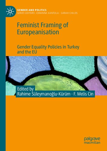 Feminist Framing Of Europeanisation Gender Equality Policies In Turkey And The Eu 1st Edition Rahime Sleymanolukrm