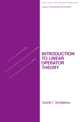Introduction To Linear Operator Theory Istrescu Vasile I