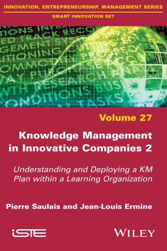 Knowledge Management In Innovative Companies 2 Understanding And Deploying A Km Plan Within A Learning Organisation Saulais