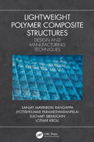 Lightweight Polymer Composite Structures Design And Manufacturing Techniques 1st Kroll