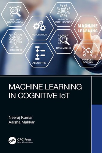 Machine Learning In Cognitive Iot Kumar Neeraj Makkar Aaisha