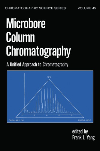 Microbore Column Chromatography A Unified Approach To Chromatography First Edition Yang