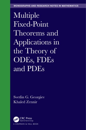 Multiple Fixedpoint Theorems And Applications In The Theory Of Odes Fdes And Pdes Svetlin G Georgiev