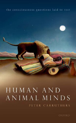 Human And Animal Minds The Consciousness Questions Laid To Rest Peter Carruthers