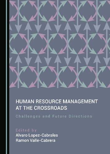 Human Resource Management At The Crossroads Challenges And Future Directions Alvaro Lopezcabrales Editor