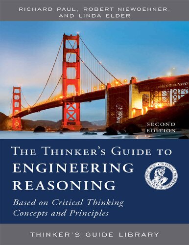 The Thinkers Guide To Engineering Reasoning Based On Critical Thinking Concepts And Tools Thinkers Guide Library 2nd Edition Richard Paul