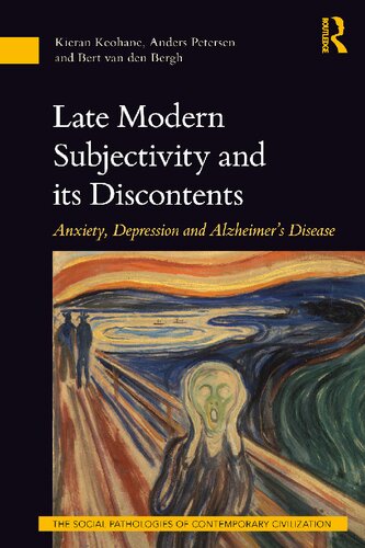 Late Modern Subjectivity And Its Discontents Anxiety Depression And Alzheimers Disease Kieran Keohane