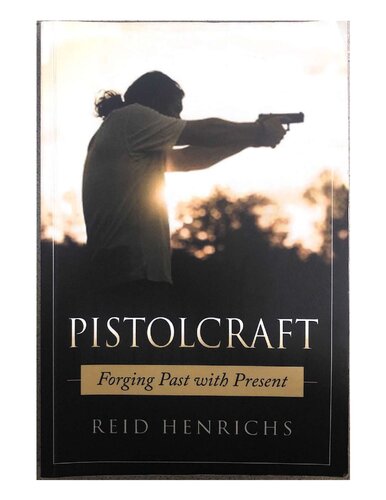 Pistolcraft Forging Past Eith Present Reid Henrichs