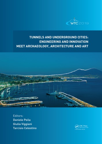 Tunnels And Underground Cities Engineering And Innovation Meet Archaeology Architecture And Art Proceedings Of The Wtc 2019 Itaaites World Tunnel Congress Wtc 2019 May 39 2019 Naples Italy Celestino
