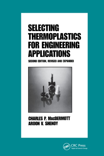 Selecting Thermoplastics For Engineering Applications Second Edition Macdermott