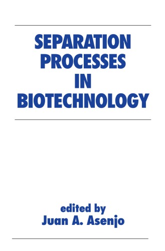 Separation Processes In Biotechnology First Edition Asenjo Juan A