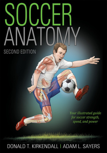 Soccer Anatomy Second Edition Kirkendall Donald T Sayers Adam L