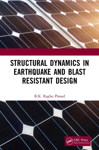 Structural Dynamics In Earthquake And Blast Resistant Design Bk Raghu Prasad