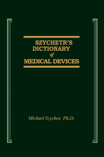 Szychers Dictionary Of Medical Devices Szycher Michael
